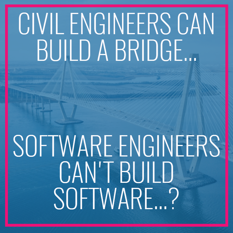 Digital transformation problems and solutions civil engineers can build a bridge but software engineers can't